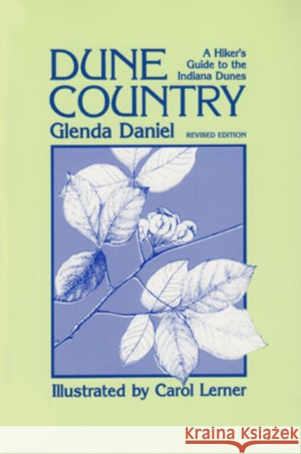 Dune Country: A Hiker'S Guide To The Indiana Dunes Daniel, Glenda 9780804008549 Swallow Press