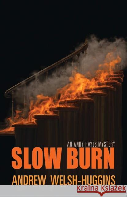 Slow Burn Andrew Welsh-Huggins 9780804011785