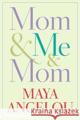 Mom & Me & Mom Maya Angelou 9780804120937 Random House Large Print Publishing