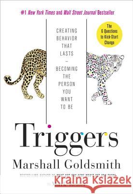 Triggers: Creating Behavior That Lasts--Becoming the Person You Want to Be Marshall Goldsmith 9780804141239