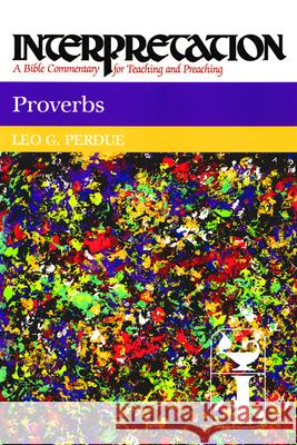 Proverbs Leo G. Perdue James Luther Mays Patrick D. Miller 9780804231169 Westminster John Knox Press
