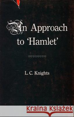 Some Shakespearean Themes and an Approach to 'Hamlet' Knights, L. C. 9780804703000 Stanford University Press