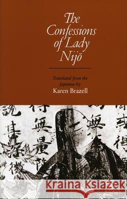 The Confessions of Lady Nijo Karen Brazil Karen Brazell 9780804709309 Stanford University Press