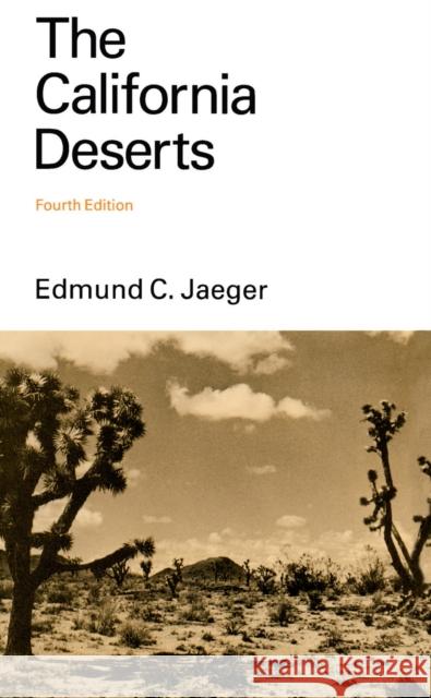 The California Deserts Edmund C. Jaeger 9780804712231 Stanford University Press