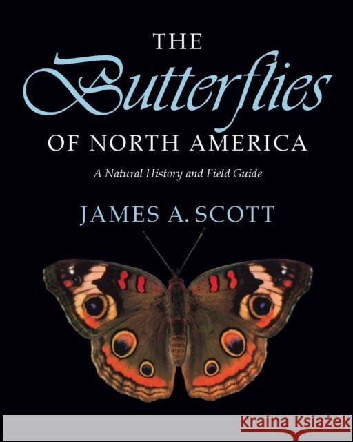 Butterflies of North America: A Natural History and Field Guide James A. Scott 9780804720137 Stanford University Press