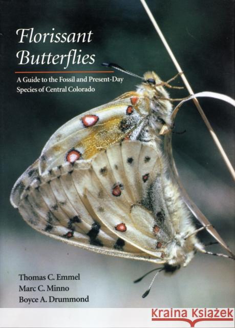 Florissant Butterflies: A Guide to the Fossil and Present-Day Species of Central Colorado Emmel, Thomas C. 9780804720182 Stanford University Press
