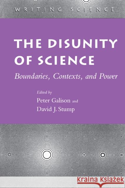 The Disunity of Science: Boundaries, Contexts, and Power Galison, Peter 9780804724364 Stanford University Press
