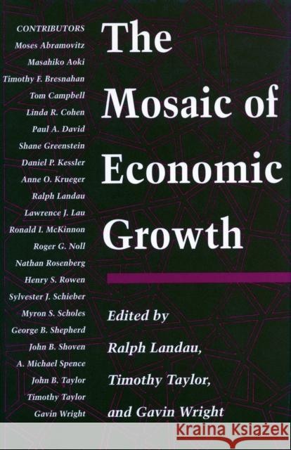 The Mosaic of Economic Growth Ralph Landau Gavin Wright Timothy Taylor 9780804726047 Stanford University Press