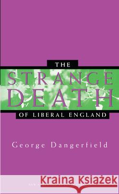 The Strange Death of Liberal England George Dangerfield Peter Stansky 9780804729307