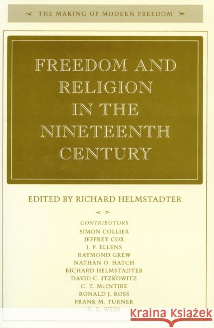 Freedom and Religion in the Nineteenth Century Richard J. Helmstadter 9780804730877 Stanford University Press