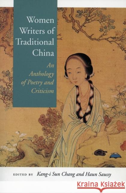 Women Writers of Traditional China: An Anthology of Poetry and Criticism Chang, Kang-I Sun 9780804732314