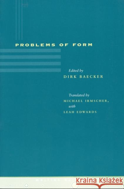 Problems of Form Dirk Baecker Leah Edwards Michael Irmscher 9780804734240 Stanford University Press
