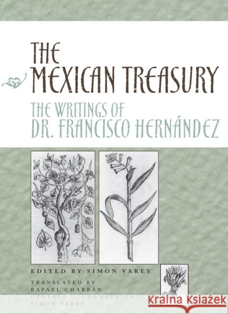 The Mexican Treasury: The Writings of Dr. Francisco Hernández Varey, Simon 9780804739634
