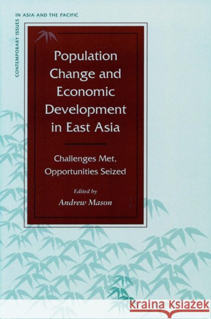 Population Change and Economic Development in East Asia: Challenges Met, Opportunities Seized Mason, Andrew 9780804743037