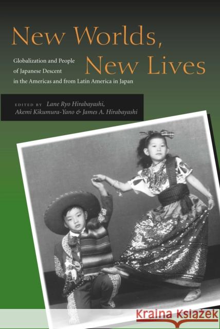 New Worlds, New Lives: Globalization and People of Japanese Descent in the Americas Andfrom Latin America in Japen Hirabayashi, Lane Ryo 9780804744621 Stanford University Press