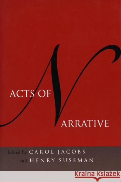 Acts of Narrative Carol Jacobs Henry Sussman 9780804746519 Stanford University Press