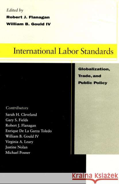 International Labor Standards: Globalization, Trade, and Public Policy Gould, William B. 9780804746908
