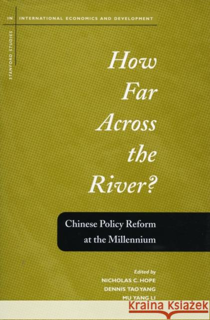 How Far Across the River?: Chinese Policy Reform at the Millennium Hope, Nicholas C. 9780804747660 Stanford University Press