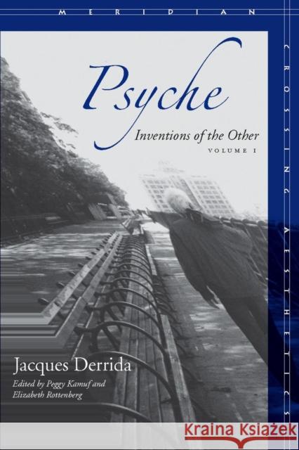 Psyche, Volume 1: Inventions of the Other Derrida, Jacques 9780804747998 Stanford University Press