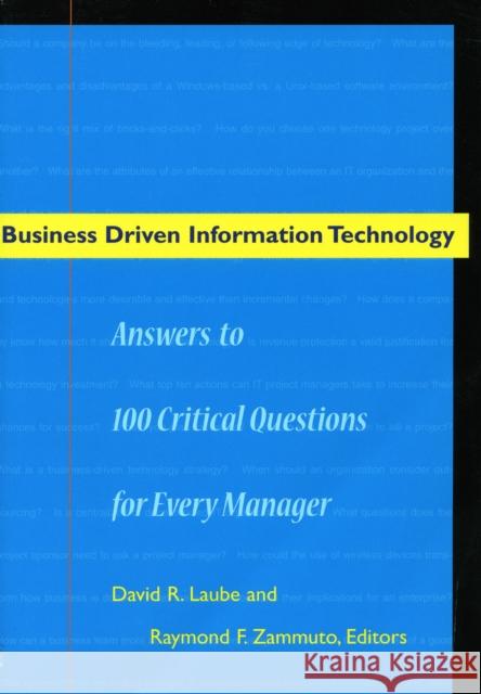 Business Driven Information Technology: Answers to 100 Critical Questions for Managers Laube, David 9780804749435 Stanford University Press