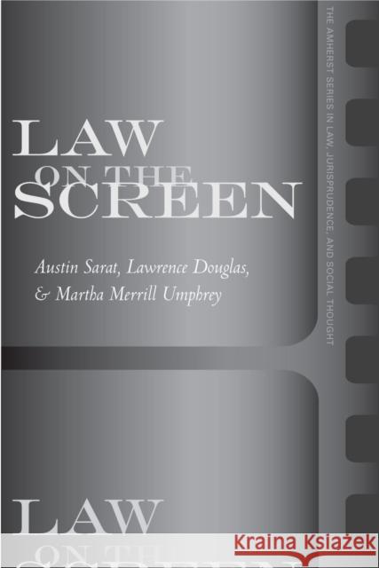 Law on the Screen Lawrence Douglas Martha Umphrey Austin Sarat 9780804751629 Stanford University Press