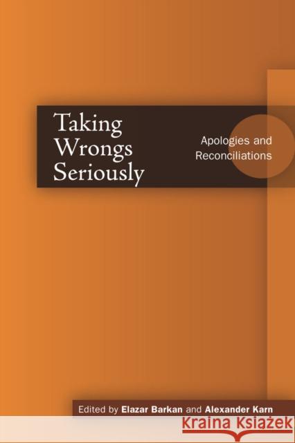 Taking Wrongs Seriously: Apologies and Reconciliation Barkan, Elazar 9780804752244