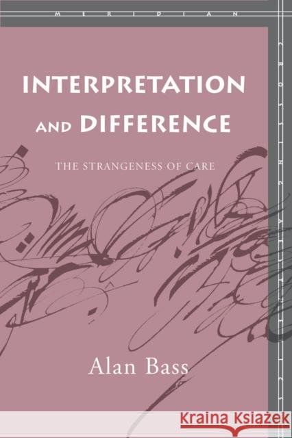 Interpretation and Difference: The Strangeness of Care Bass, Alan 9780804753371 Stanford University Press