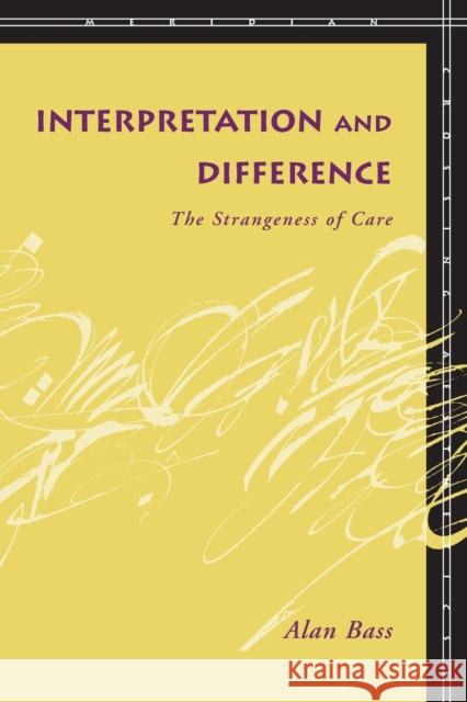 Interpretation and Difference: The Strangeness of Care Bass, Alan 9780804753388 Stanford University Press