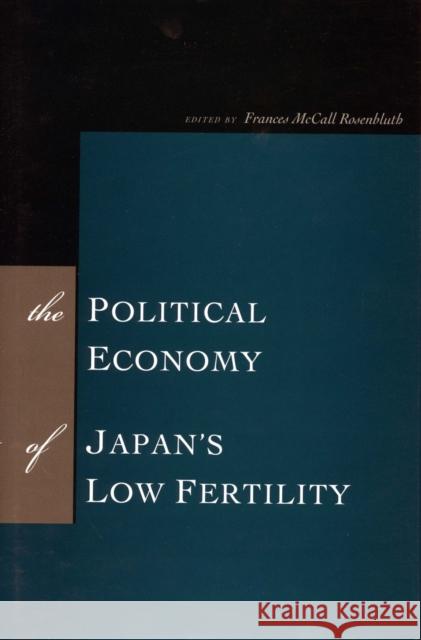 The Political Economy of Japan's Low Fertility Frances McCall Rosenbluth 9780804754866