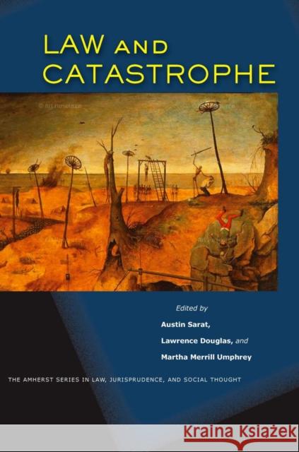 Law and Catastrophe Austin Sarat Lawrence Douglas Martha Merrill Umphrey 9780804756839 Stanford University Press