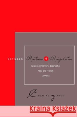 Between Rites and Rights: Excision in Women's Experiential Texts and Human Contexts Zabus, Chantal 9780804756877 Stanford University Press