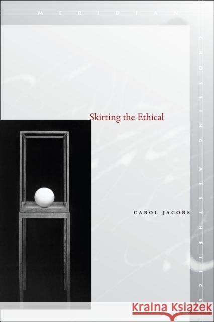 Skirting the Ethical Carol Jacobs 9780804757904 Stanford University Press