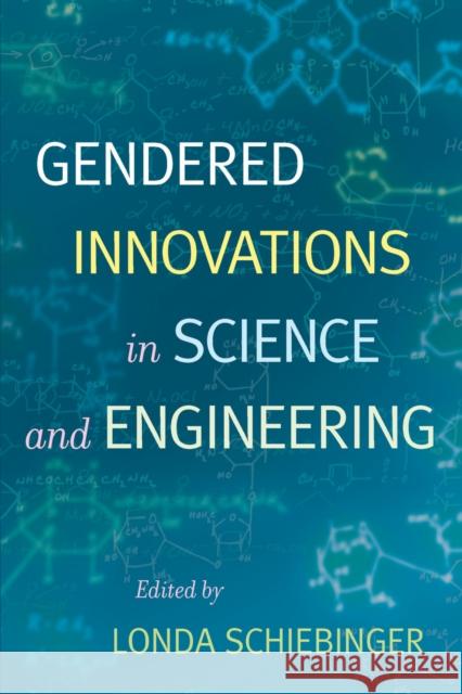 Gendered Innovations in Science and Engineering Londa L. Schiebinger 9780804758147