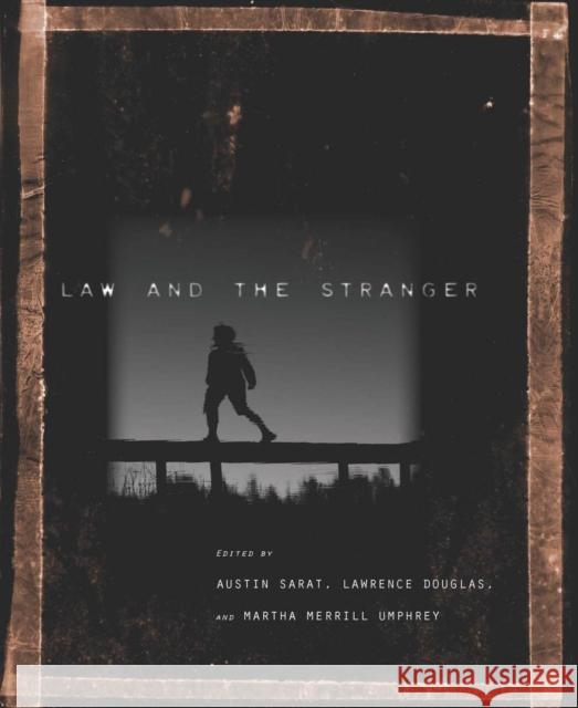 Law and the Stranger Austin Sarat Lawrence Douglas Martha Umphrey 9780804771542 Stanford Law Books