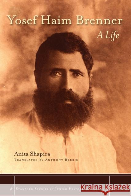 Yosef Haim Brenner: A Life Shapira, Anita 9780804785273