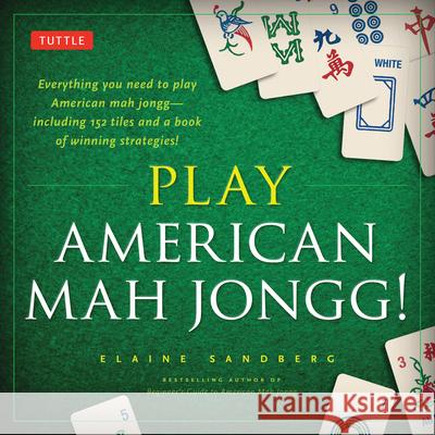 Play American Mah Jongg! Kit: Everything You Need to Play American Mah Jongg (Includes Instruction Book and 152 Playing Cards) Elaine Sandberg 9780804843195 Tuttle Publishing