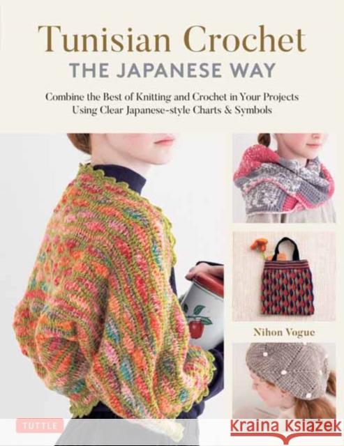 Tunisian Crochet - The Japanese Way: Combine the Best of Knitting and Crochet Using Clear Japanese-style Charts & Symbols Nihon Vogue 9780804857055