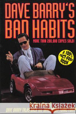 Dave Barry's Bad Habits: A 100% Fact-Free Book Dave Barry 9780805029642 Owl Books (NY)