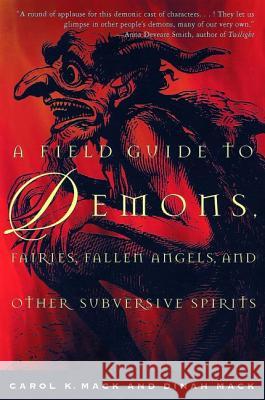 A Field Guide to Demons, Fairies, Fallen Angels, and Other Subversive Spirits Mack, Carol 9780805062700 Owl Publishing Company