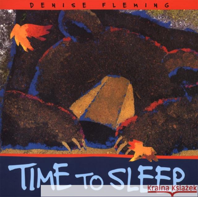 Time to Sleep Denise Fleming Denise Fleming 9780805067675 Henry Holt & Company