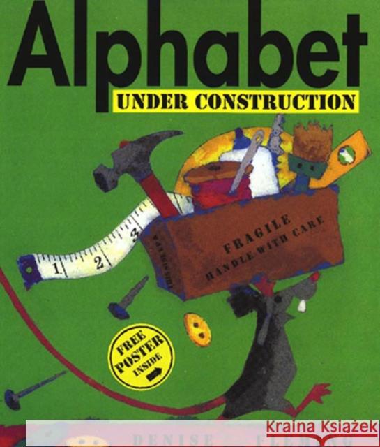 Alphabet Under Construction [With Free Poster] Denise Fleming 9780805068481 Henry Holt & Company