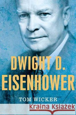 Dwight D. Eisenhower: The American Presidents Series: The 34th President, 1953-1961 Tom Wicker Arthur Meier, Jr. Schlesinger 9780805069075
