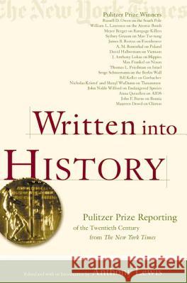 Written Into History: Pulitzer Prize Reporting of the Twentieth Century from the New York Times Anthony Lewis 9780805071788