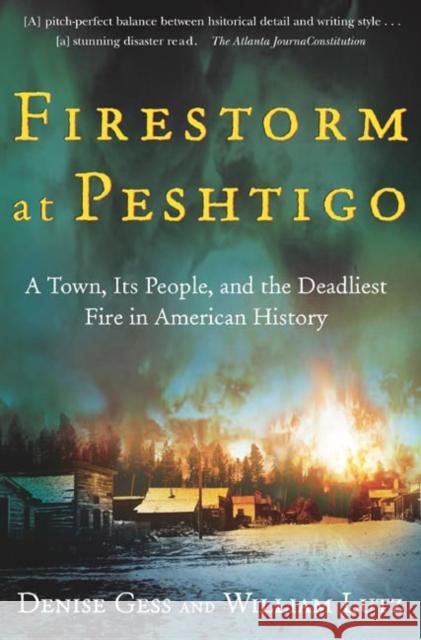 Firestorm at Peshtigo: A Town, Its People, and the Deadliest Fire in American History Denise Gess William Lutz 9780805072938 Owl Books (NY)