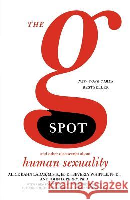 The G Spot: And Other Discoveries about Human Sexuality Beverly Whipple John D. Perry Alice Kahn Ladas 9780805077599