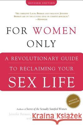 For Women Only: A Revolutionary Guide to Reclaiming Your Sex Life Jennifer Berman Elisabeth Bumiller Laura Berman 9780805078831