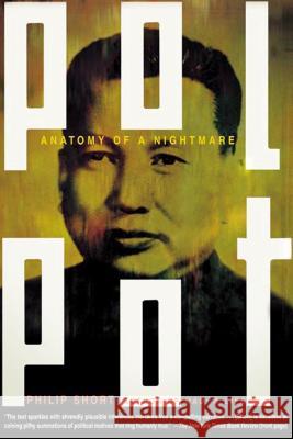 Pol Pot: Anatomy of a Nightmare Philip Short 9780805080063
