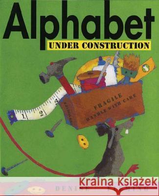 Alphabet Under Construction Denise Fleming 9780805081121 Henry Holt & Company