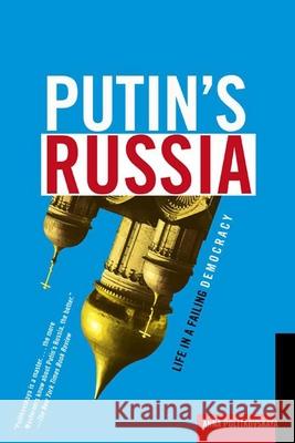 Putin's Russia: Life in a Failing Democracy Anna Politkovskaya Arch Tait 9780805082500 Owl Books (NY)
