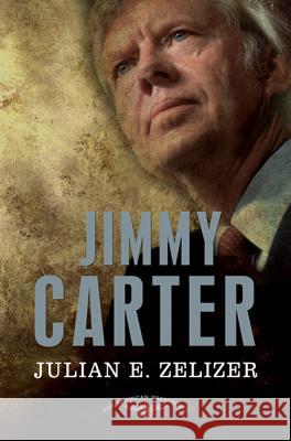 Jimmy Carter: The American Presidents Series: The 39th President, 1977-1981 Zelizer, Julian E. 9780805089578